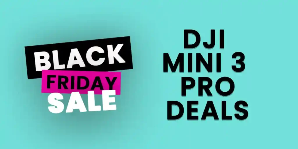 Black Friday & Cyber Monday DJI Mini 3 Pro Deals