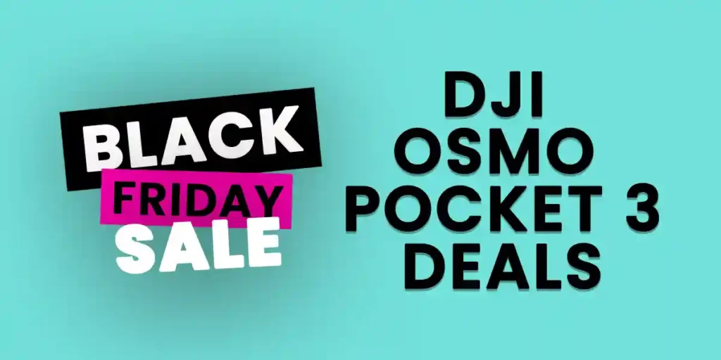 DJI Osmo Pocket 3 Black Friday Deals